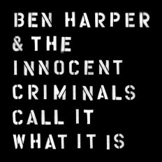 Ben Harper and The Innocent - Call It What It Is